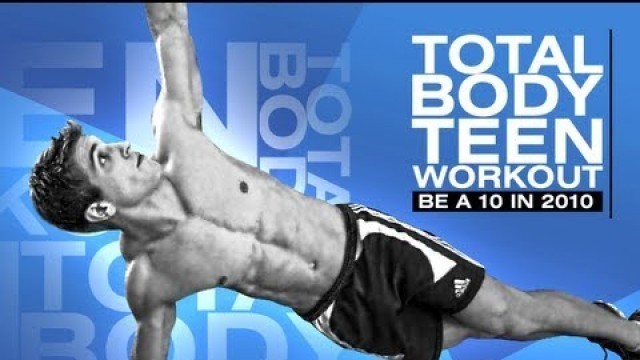 'Total Body Teen Workout \"Be a 10 in 2010\"'