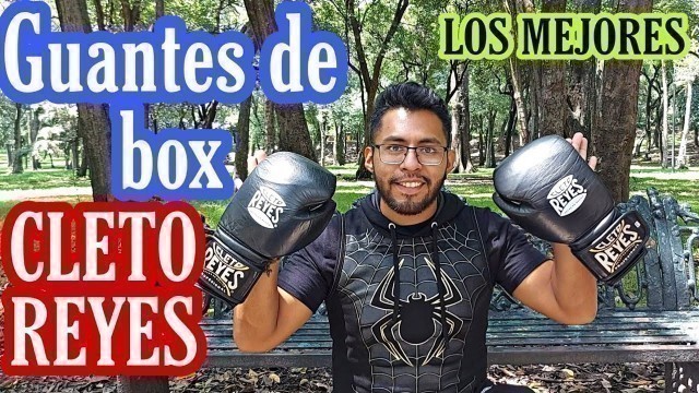 'Guantes de box CLETO REYES/ Los MEJORES guantes de box'