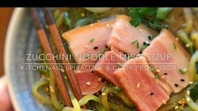 'Zucchini Noodle Miso Soup - KitchenAid Spiralizer Recipe'