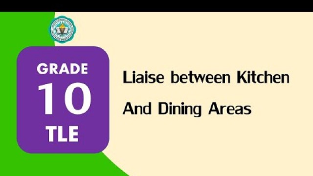 'G10 TLE- Food and Beverage Services Q3 W4- Liaise Between Kitchen and Dining Areas'