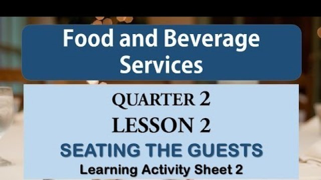 'TLE / TVL FOOD AND BEVERAGE SERVICES Quarter 2 LAS Number  2 - SEATING THE GUEST...'