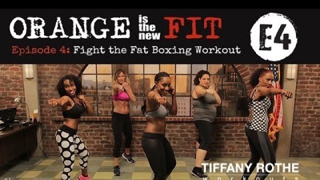 'Orange is the New Fit Episode 4: Fight the Fat Boxing Workout​​​ | TiffanyRotheWorkouts​​​'