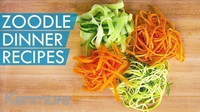 'How to Make Zoodles: 3 Zoodle Dinner Ideas | Kenmore'