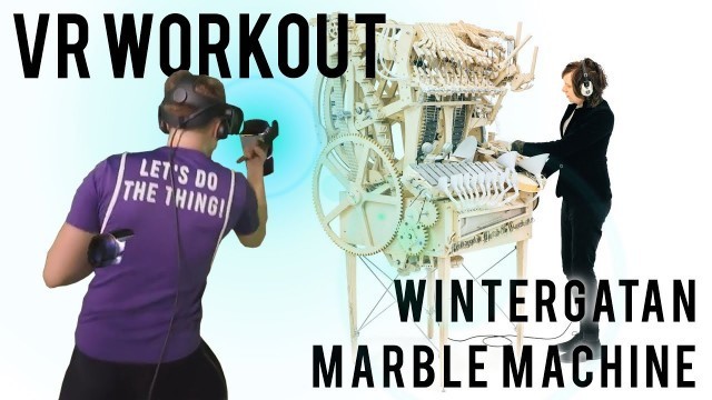 'VR WORKOUT: Wintergatan - Marble Machine • BoxVR'