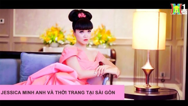 '[HTV1] Luxury fashion & lifestyle with Jessica Minh Anh in Ho Chi Minh'