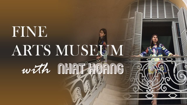 'A Visit To FINE ARTS MUSEUM Ho Chi Minh City | Nhat Hoang | Fashion Film 2020 | Maddix Design'