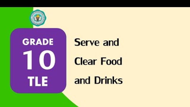 'TLE 10- Food and Beverage Services Q4 W4- Serve and Clear Food and Drinks'