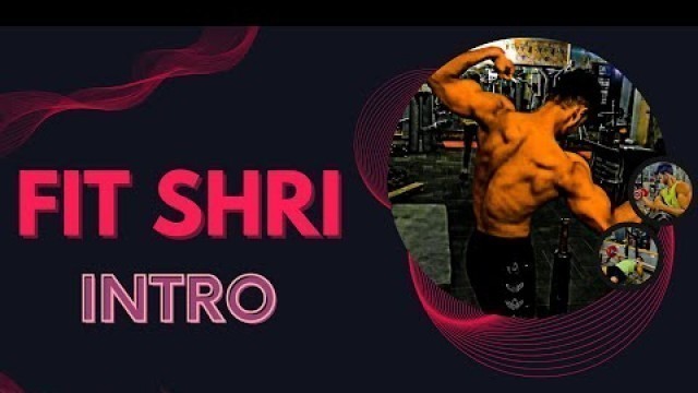 'Who Is Fit Shri || Intro || Fitness With Shri || Teen Age Motivation || Teen Age Fitness || FitShri'