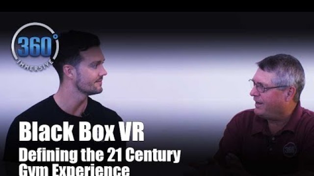 'Black Box VR -  Defining the 21 Century Gym Experience'