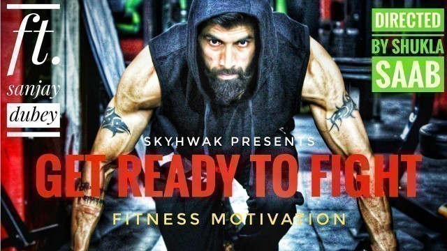 'Get Ready to fight | Fitness Motivation | Skyhwak Productions | Shukla Saab | ft. Sanjay Dubey'