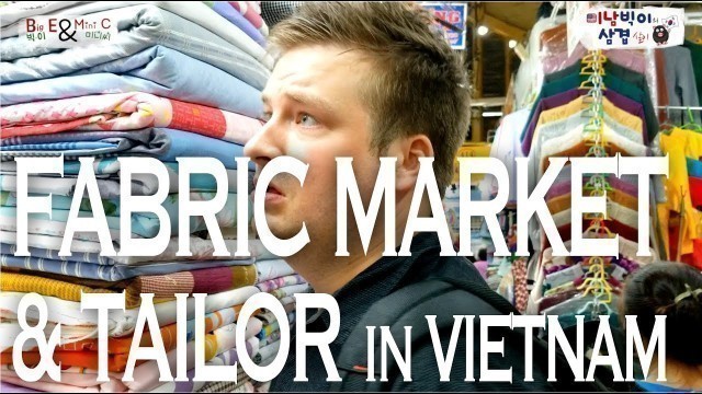 '#2 Ho Chi Minh City Fabric Market & Tailor-호치민 직물 시장와 맞춤 옷 만들기-미남의 삼겹살이-Big E\'s Multi-Layered Life'