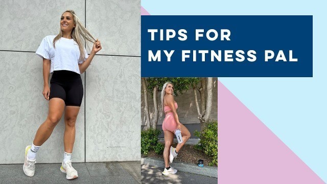 'MY TOP TIPS FOR USING MY FITNESS PAL 