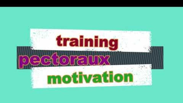 'TRAINING PECTORAUX MOTIVATION'