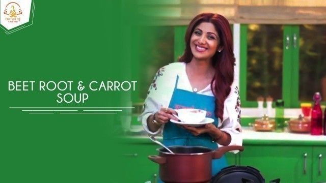 'Beetroot And Carrot Soup | Shilpa Shetty Kundra | Healthy Recipes | The Art Of Loving Food'