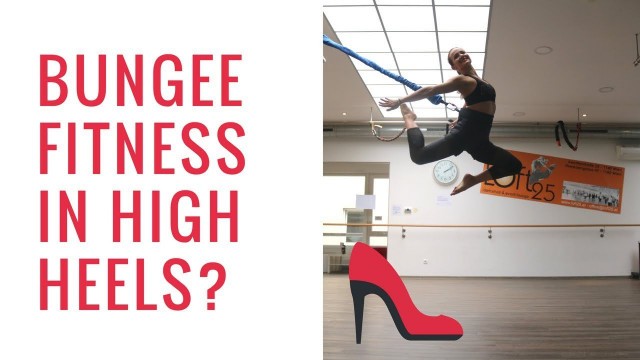 'BUNGEE-FITNESS IN HIGH HEELS?!'