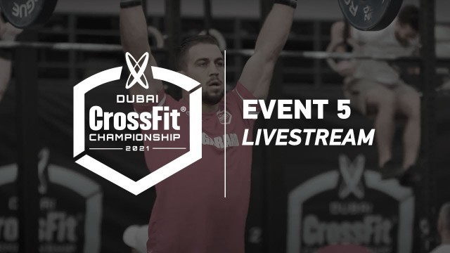 'Event 5— 2021 Dubai CrossFit Championship'