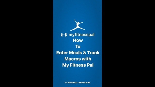 'How to Use My Fitness Pal: Enter Food, Meals, etc.'