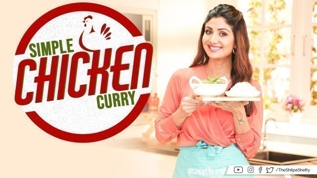 'Simple Chicken Curry | Shilpa Shetty Kundra | Healthy Recipes | The Art Of Loving Food'