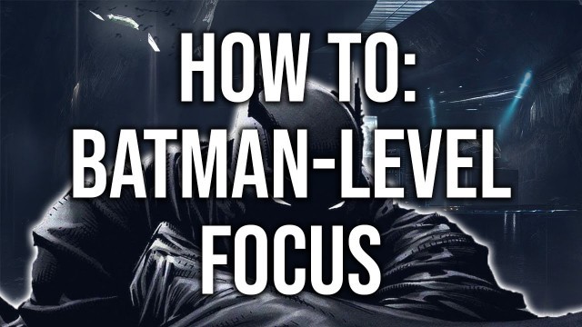 'How to stay BATMAN-LEVEL focused on your goals | The Bruce Wayne mindset'