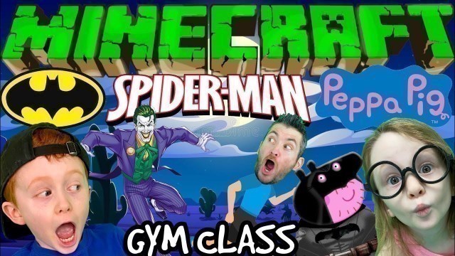 'MINECRAFT, BATMAN, SPIDERMAN, PEPPA PIG GYM CLASS! (Video Game Workout For Kids)'