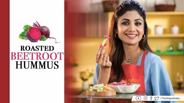 'Roasted Beetroot Hummus | Shilpa Shetty Kundra | Healthy Recipes | The Art of Loving Food'