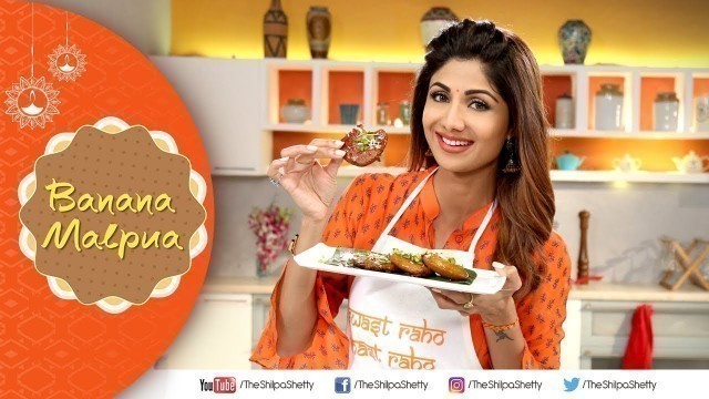 'Banana Malpua | Shilpa Shetty Kundra | Diwali Special | The Art Of Loving Food'