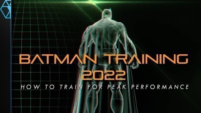 'How to Train Like BATMAN for Peak Performance (2022 Edition)'