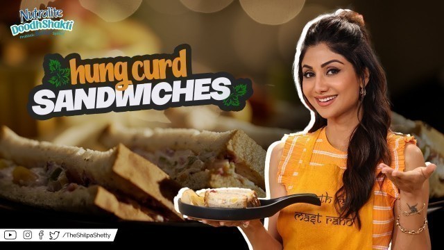 'Hung Curd Sandwiches | Shilpa Shetty Kundra | Nutralite | Healthy Recipes | The Art Of Loving Food'