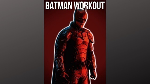 'ROBERT PATTINSON’S FULL BATMAN WORKOUT 