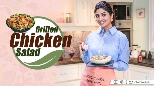 'Grilled Chicken Salad | Shilpa Shetty Kundra | Healthy Recipes | The Art Of Loving Food'