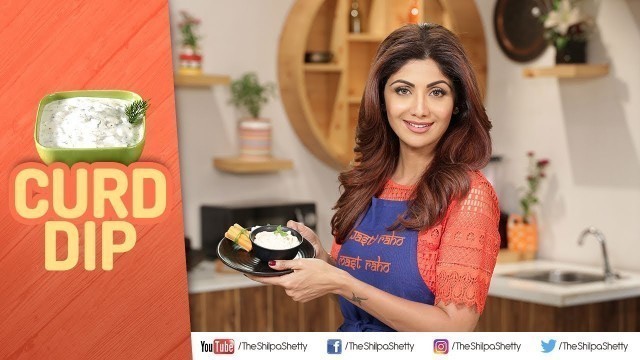 'Curd Dip | Shilpa Shetty Kundra | Healthy Recipes | The Art Of Loving Food'