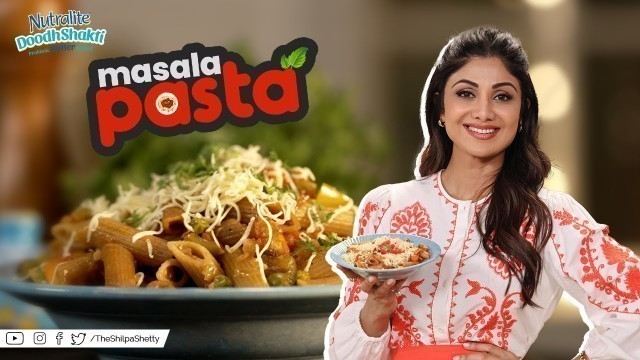 'Masala Pasta | Shilpa Shetty Kundra | Nutralite | Healthy Recipes | The Art Of Loving Food'