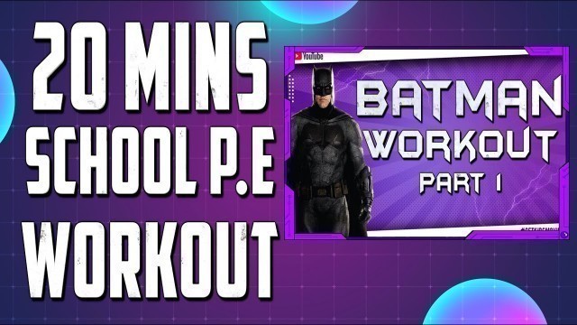 '\'THE BATMAN\' WORKOUT - 20 MINS SCHOOL P.E WORKOUT'