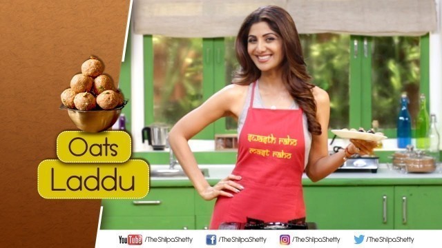 'Oats Laddu | Shilpa Shetty Kundra | Healthy Recipes | The Art Of Loving Food'