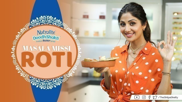 'Masala Missi Roti | Shilpa Shetty Kundra | Nutralite | Healthy Recipes | Art Of Loving Food'