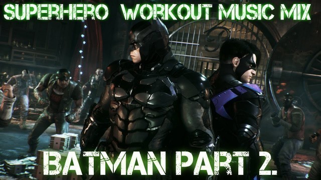 'Superhero Workout Music Mix: Batman Part 2.'