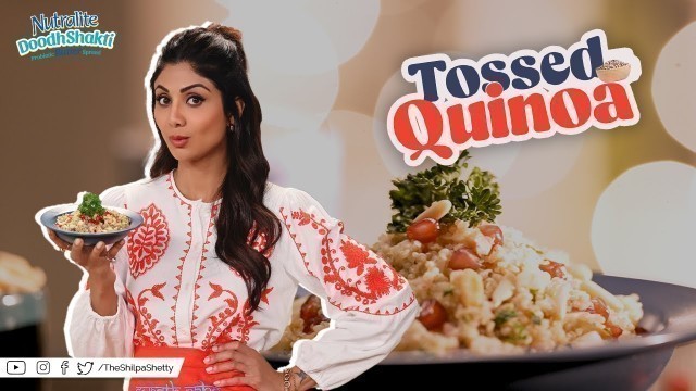 'Tossed Quinoa | Shilpa Shetty Kundra | Nutralite | Healthy Recipes | The Art Of Loving Food'