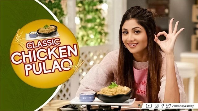 'Classic Chicken Pulao | Shilpa Shetty Kundra | Healthy Recipes | The Art of Loving Food'