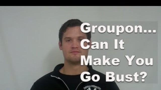 'Groupon... Can It Make You Go Bust?'