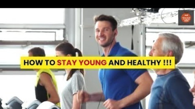 'HOW TO STAY YOUNG AND HEALTHY !!! | Health & Fitness Zone'