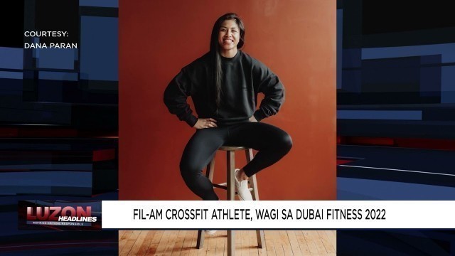 'Fil-Am CrossFit athlete, wagi sa Dubai Fitness Championship 2022'