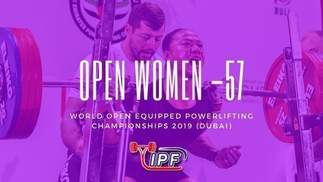 'Women 57 kg - IPF World Open Powerlifting Championships 2019 Dubai / UAE'