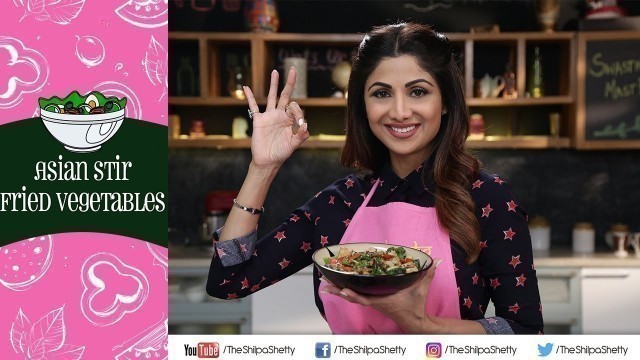 'Asian Stir Fried Vegetables | Shilpa Shetty Kundra | Healthy Recipes | The Art Of Loving Food'