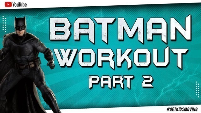 'THE DARK KNIGHT \'BATMAN\' WORKOUT! PART 2 (4mins 10secs) #GETKIDSMOVING'