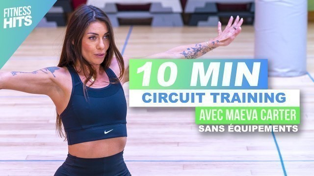 'MAEVA CARTER - 10 MIN RENFORCEMENT MUSCULAIRE + CARDIO (CIRCUIT TRAINING) 