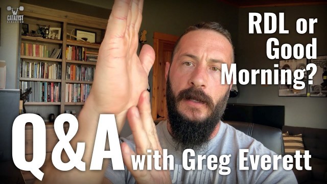 'RDL or Good Morning? Q&A with Greg Everett'