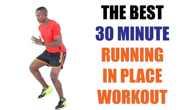 'The Best 30 Minute Running In Place Workout for Weight Loss 