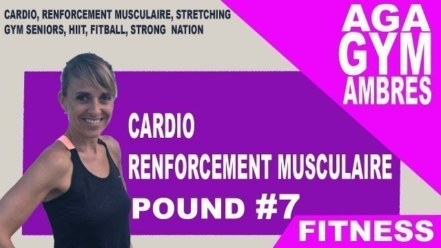 'GYM CARDIO RENFORCEMENT MUSCULAIRE  POUND SEANCE 7'