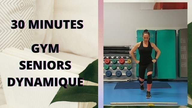 'GYM SENIORS DYNAMIQUE, renforcement, tonicité musculaire et endurance ELOFITFORME'