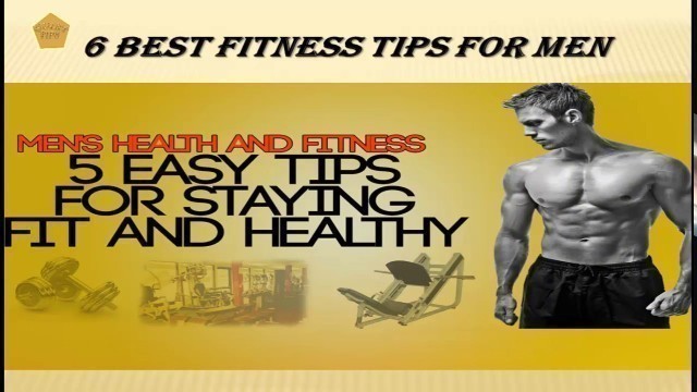 '6 Best Fitness Tips for Men |  Men Health Tips'